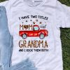 I Have Two Titles Mom And Grandma And I Rock Them Both Mother's Day shirt