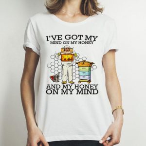 Bee I’ve Got My Mind On My Honey And My Honey On My Mind shirt shirt