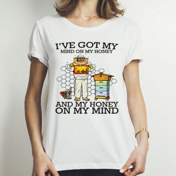 Bee I’ve Got My Mind On My Honey And My Honey On My Mind shirt shirt