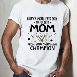 Sperm Happy Mother's Day My Best Mom From Your Swimming Champion shirt