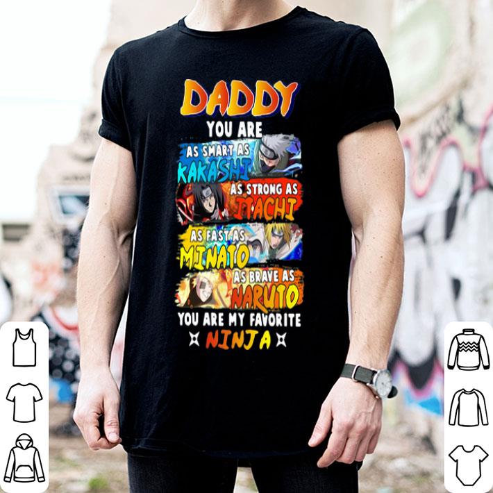 Daddy Kakashi Itachi Minato Naruto You Are My Favorite Ninja shirt