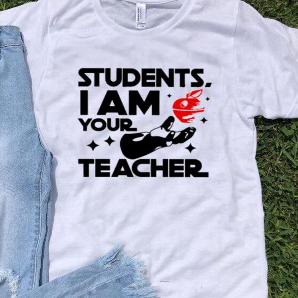 Students I Am Your Teacher Star Wars shirt