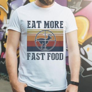 Vintage Deer Eat More Fast Food Hunting shirt