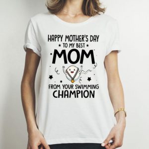 Sperm Happy Mother's Day My Best Mom From Your Swimming Champion shirt