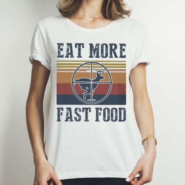 Vintage Deer Eat More Fast Food Hunting shirt