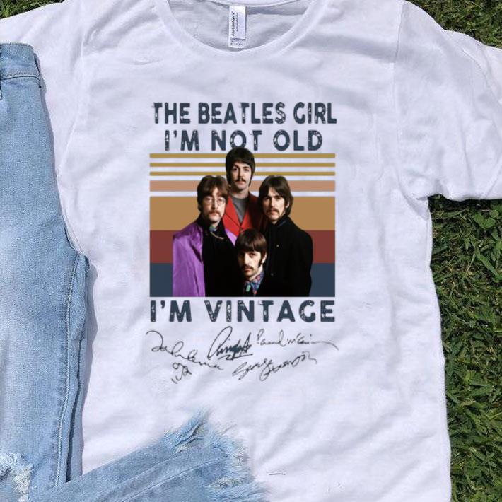 Vintage The Beatles Girl I’m Not Old I’m Vintage Signatures shirt