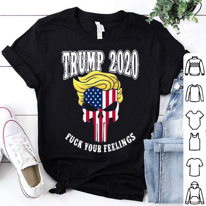 Trump 2020 Fuck Your Feelings Skull American Flag shirt