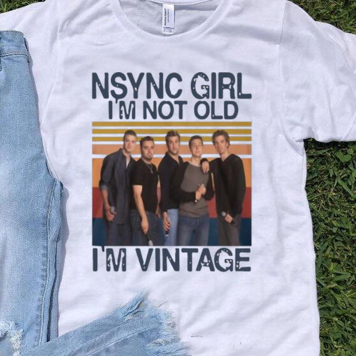 Vintage NSYNC Girl I’m Not Old I’m Vintage shirt