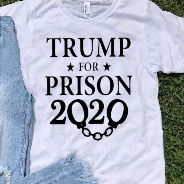 Trump For Prison 2020 shirt
