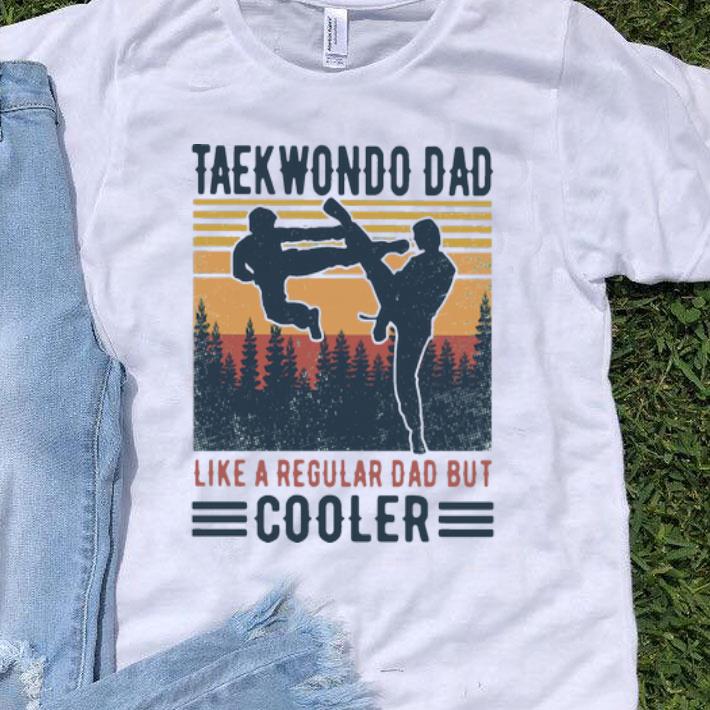 Vintage Taekwondo Dad Like A Regular Dad But Cooler Father's Day shirt