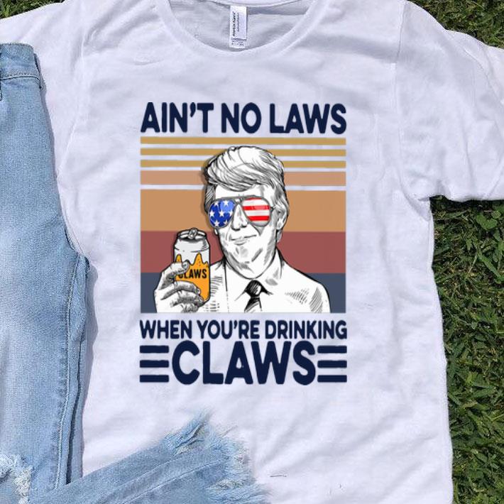 Vintage Donald Trump Ain’t No Laws When You’re Drinking Claws shirt