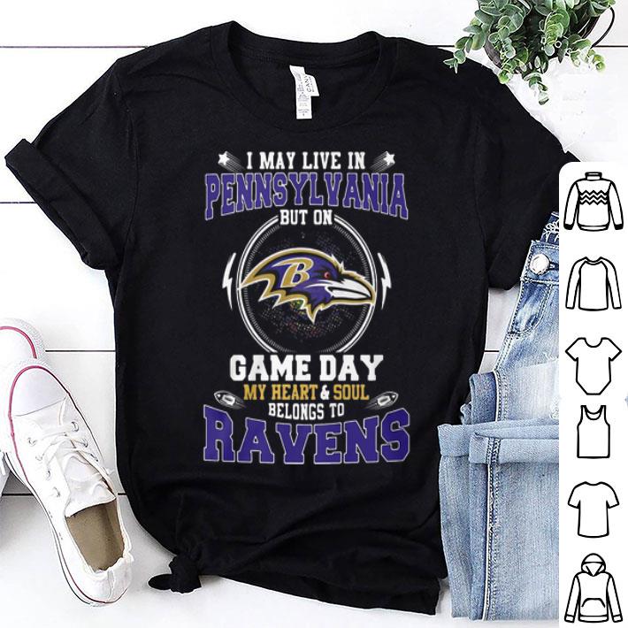 I May Live In Pennsylvania Game Day Me Heart Belong To Ravens shirt
