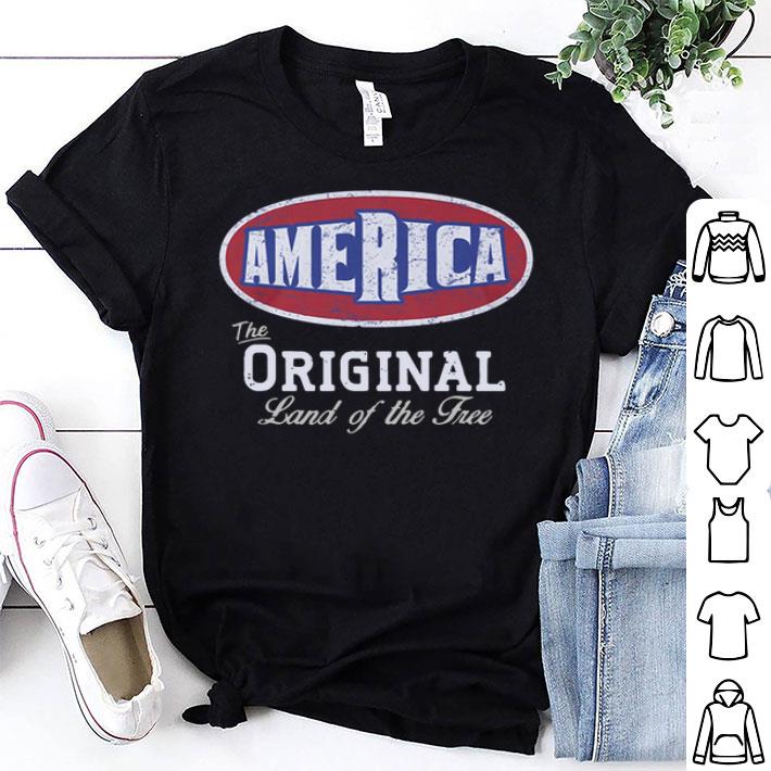 America The Original Land Of The Free shirt