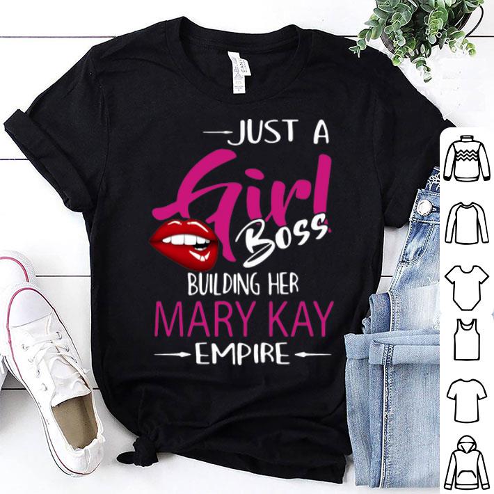 Just A Girl Boss Building Her Mary Kay Empire shirt