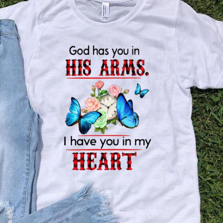 God Has You In His Arms I Have You In My Heart Butterflies Floral shirt