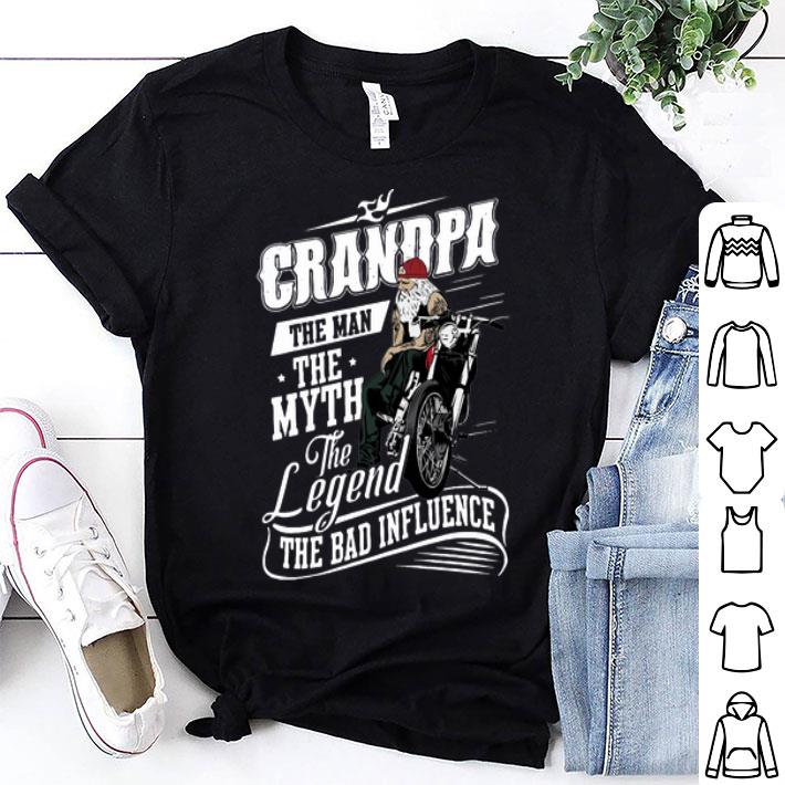 Grandpa Motorbike The Man The Myth The Legend The Bad Influence shirt