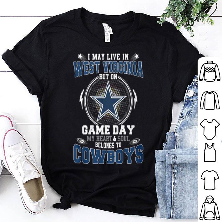 I May Live In West Virginia But On Game Day Belong To Cowboys shirt