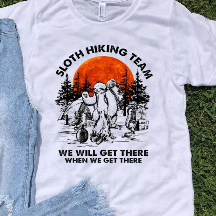 Sloth Hiking Team We Will Get There When We Get There Sunset shirt