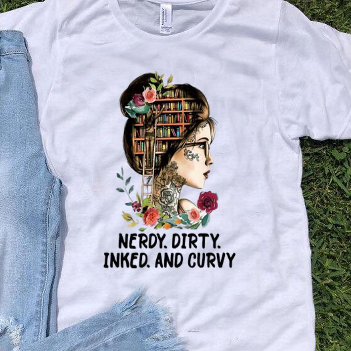 Books Girl Flowers Nerdy Dirty Inked And Curvy shirt