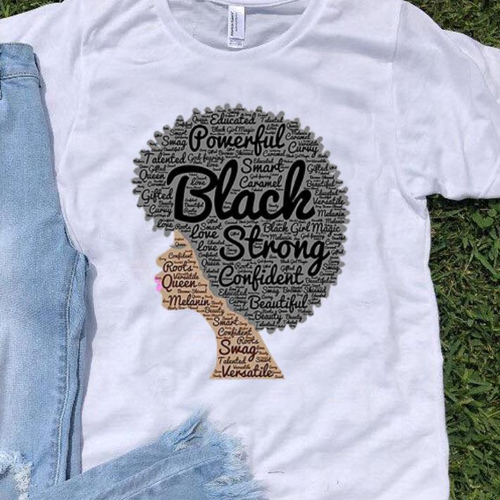 Black Girl Powerful Black Strong Confident Beautiful shirt