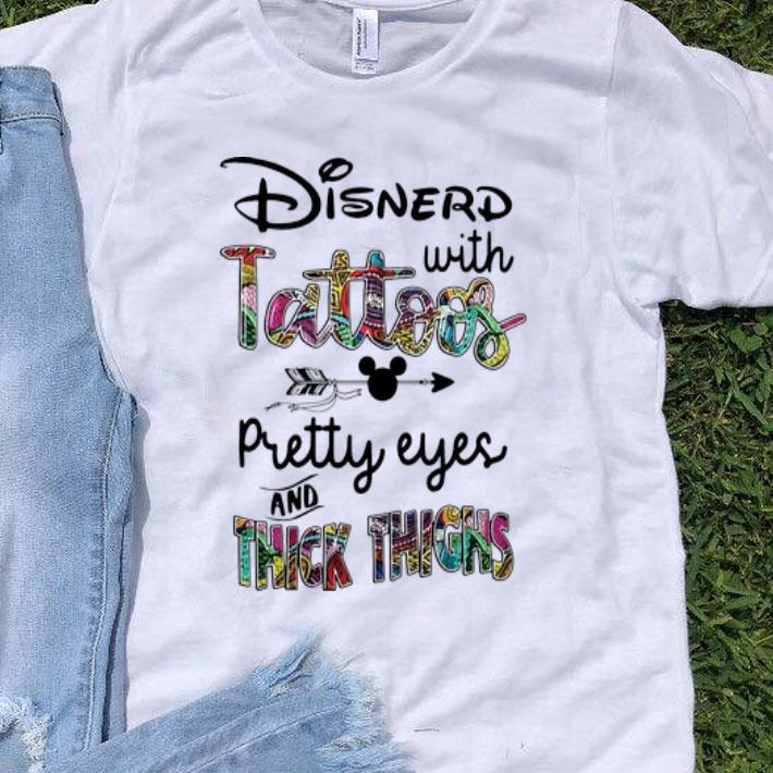 Disney Disnerd With Tattoos Pretty Eyes And Thick Thighs shirt