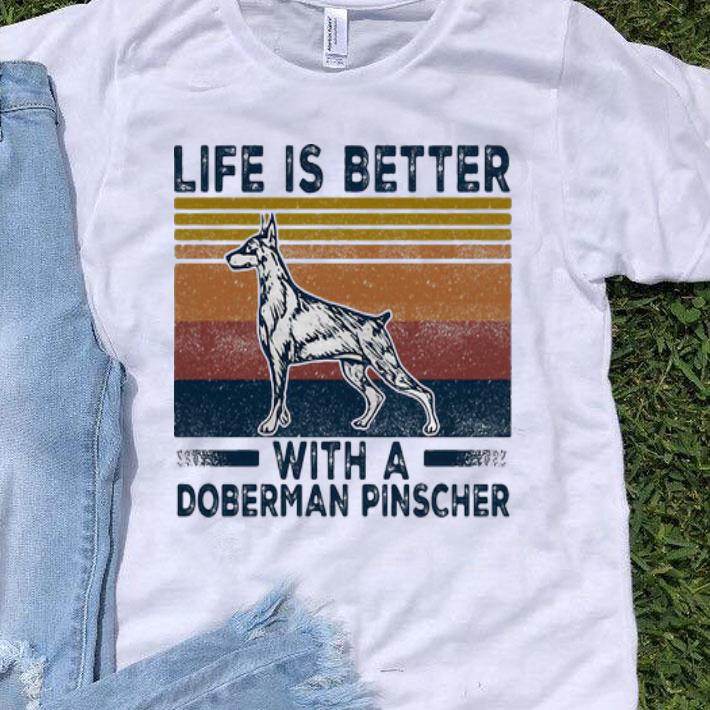 Vintage Life Is Better With A Doberman Pinscher shirt