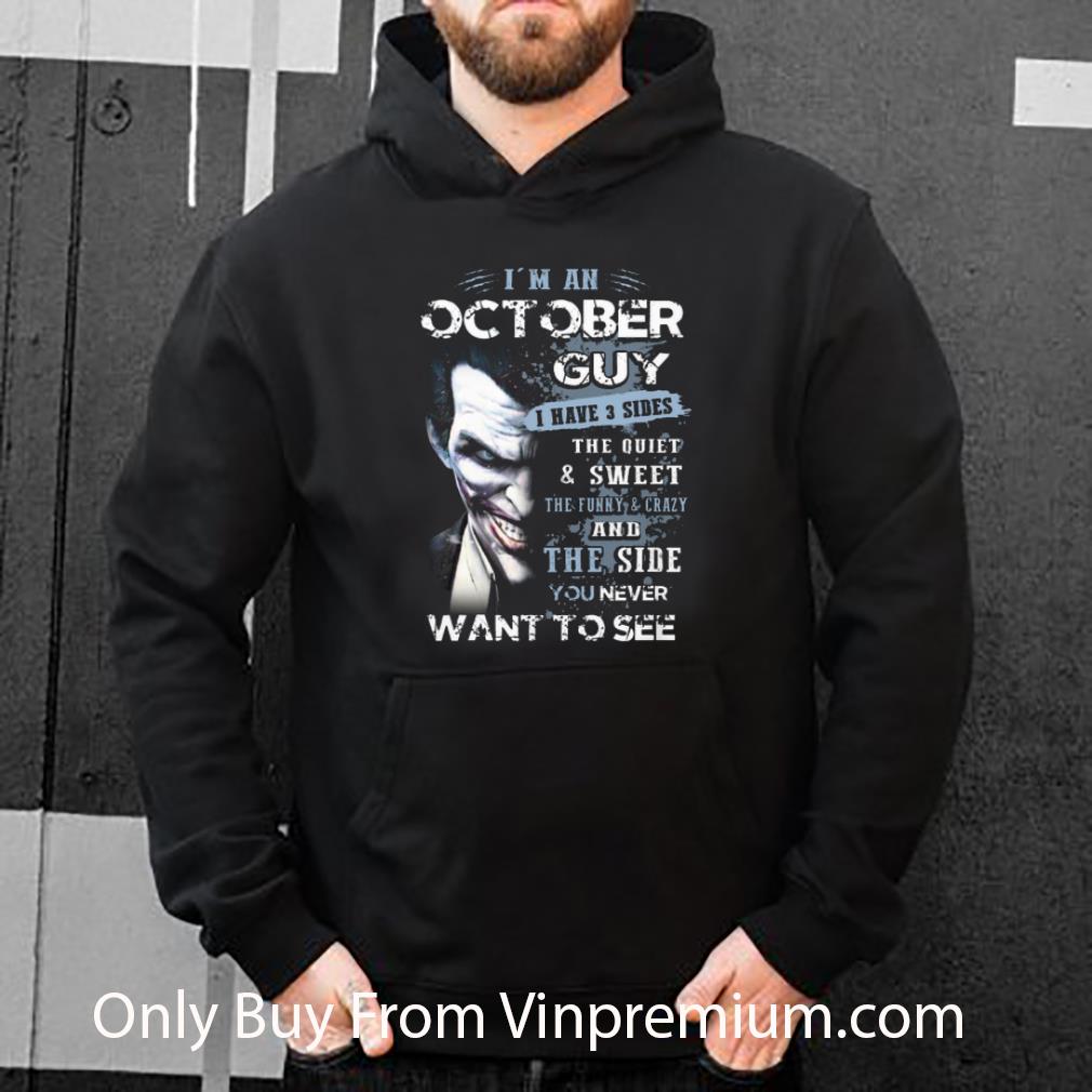 01fa5334 great joker i m an october guy i have 3 sides the quiet sweet shirt 4 - Great Joker I'm An October Guy I Have 3 Sides The Quiet & Sweet shirt