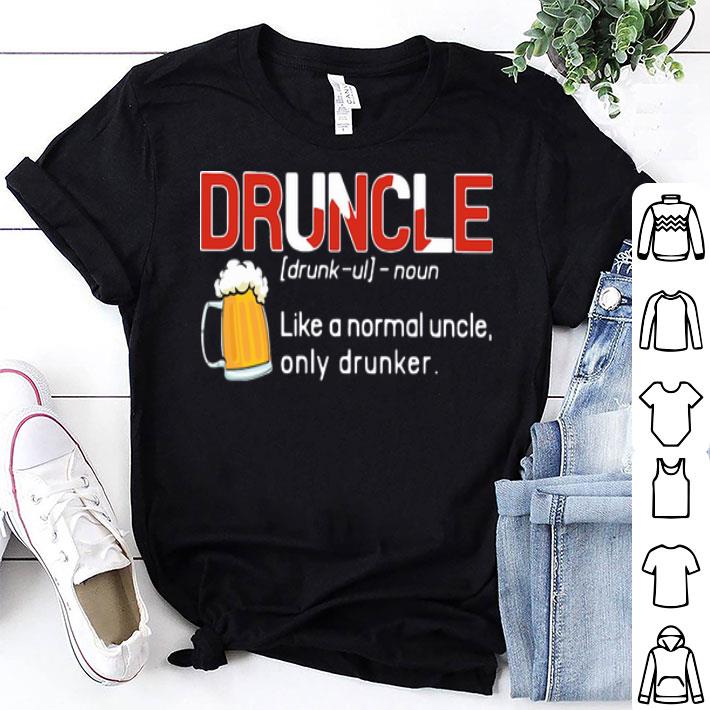 Druncle Like A Normal Uncle Only Drunker Beer shirt