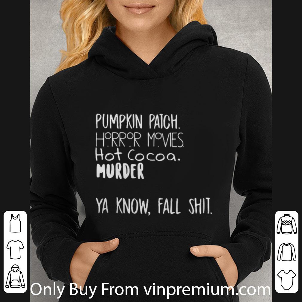 1f9385e3 pretty pumpkin patch horror movie hot cocoa murder ya know fall shit shirt 4 - Pretty Pumpkin Patch Horror Movie Hot Cocoa Murder Ya Know Fall Shit shirt