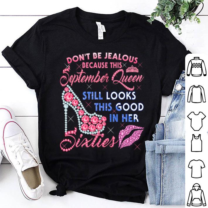 Don't Be Jealous Because This September Queen Still Looks This Good In Her Sixties shirt