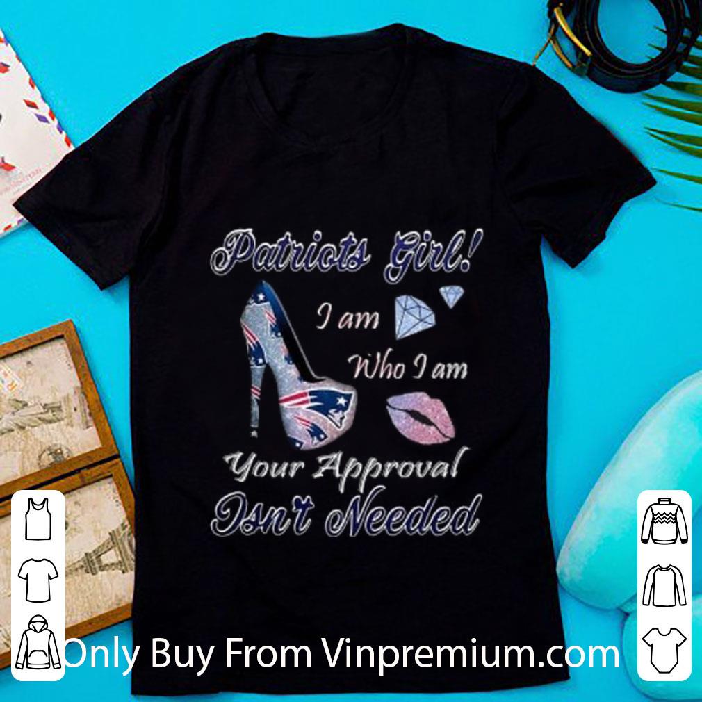 Pretty Patriots Girl I Am Who I Am Your Approval Isn't Needed shirt
