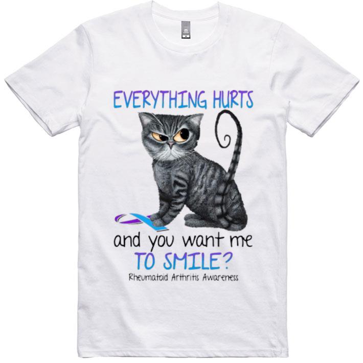 Official Cat Everything Hurts And You Want Me To Smile Rheumatoid Arthritis Awareness.png shirt