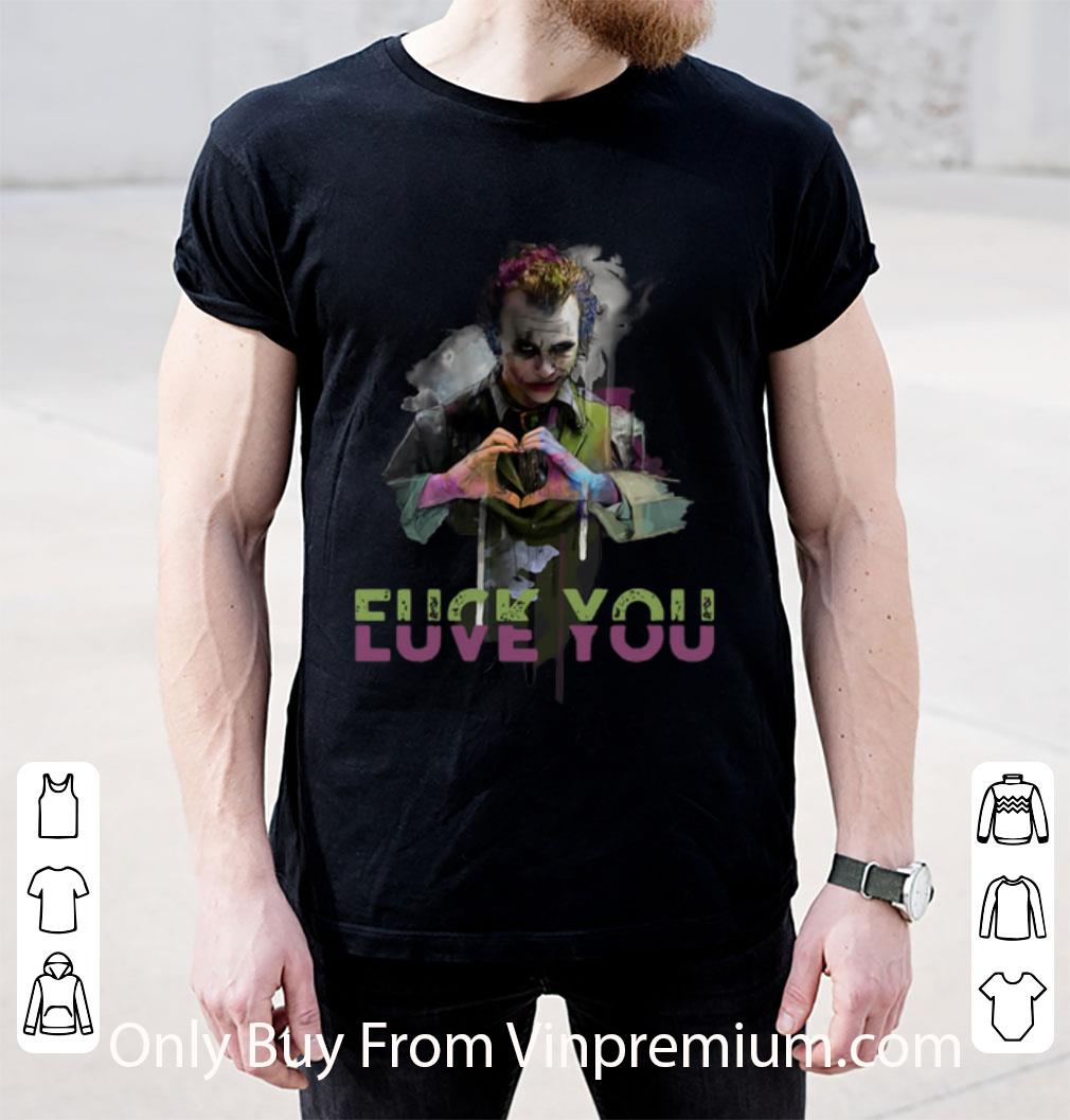 Awesome Joker Fuck You Love You shirt