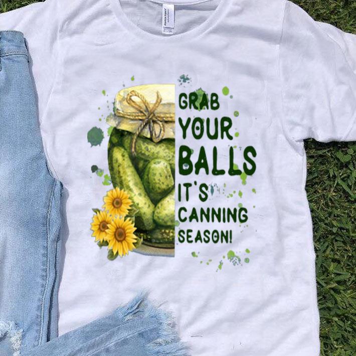 Grab Your Balls It’s Canning Season shirt