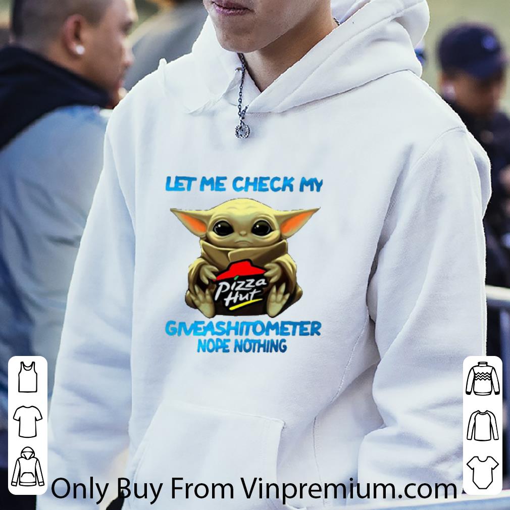 476ce7a9 pretty star wars baby yoda hug pizza hut let me check my giveashitometer nope nothing shirt 4 - Pretty Star Wars Baby Yoda Hug Pizza Hut Let Me Check My Giveashitometer Nope Nothing shirt