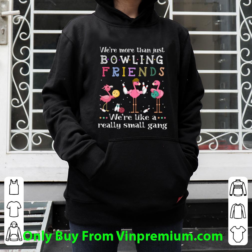 49b3dd2b premium flamingos we re more than just bowling friends we re like a shirt 4 - Premium Flamingos We're More Than Just Bowling Friends We're Like A shirt