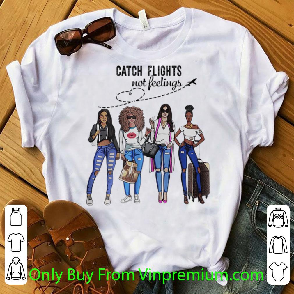 Great Catch Flights Not Feelings Summer shirt