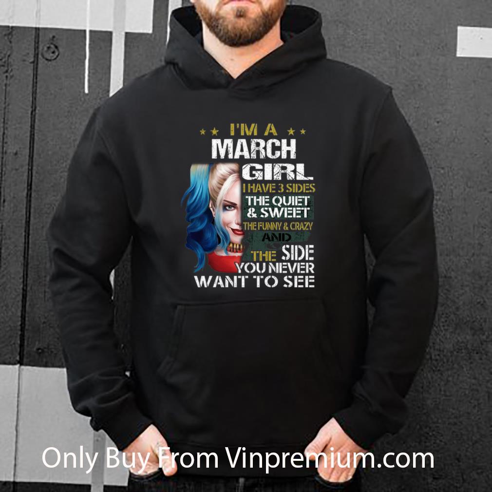 54173aab original i m a march girl i have 3 sides the quiet sweet harley quinn shirt 4 - Original I'm A March Girl I Have 3 Sides The Quiet & Sweet Harley Quinn shirt