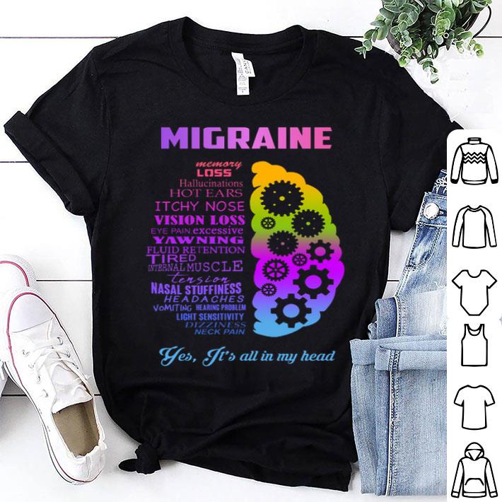 Migraine Yes It Is All In My Head shirt