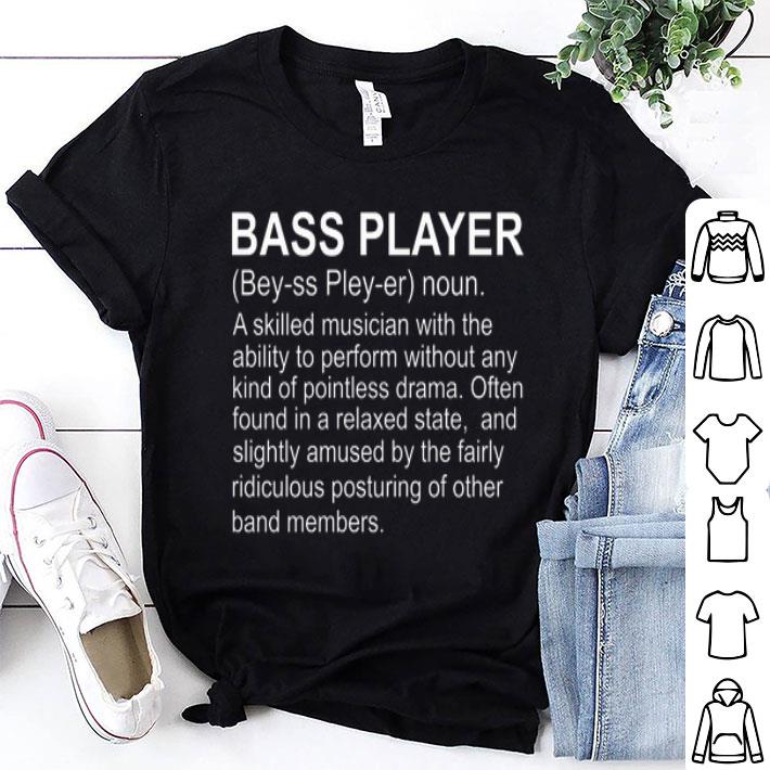 Bass Player Definition A Skilled Musician With The Ability shirt