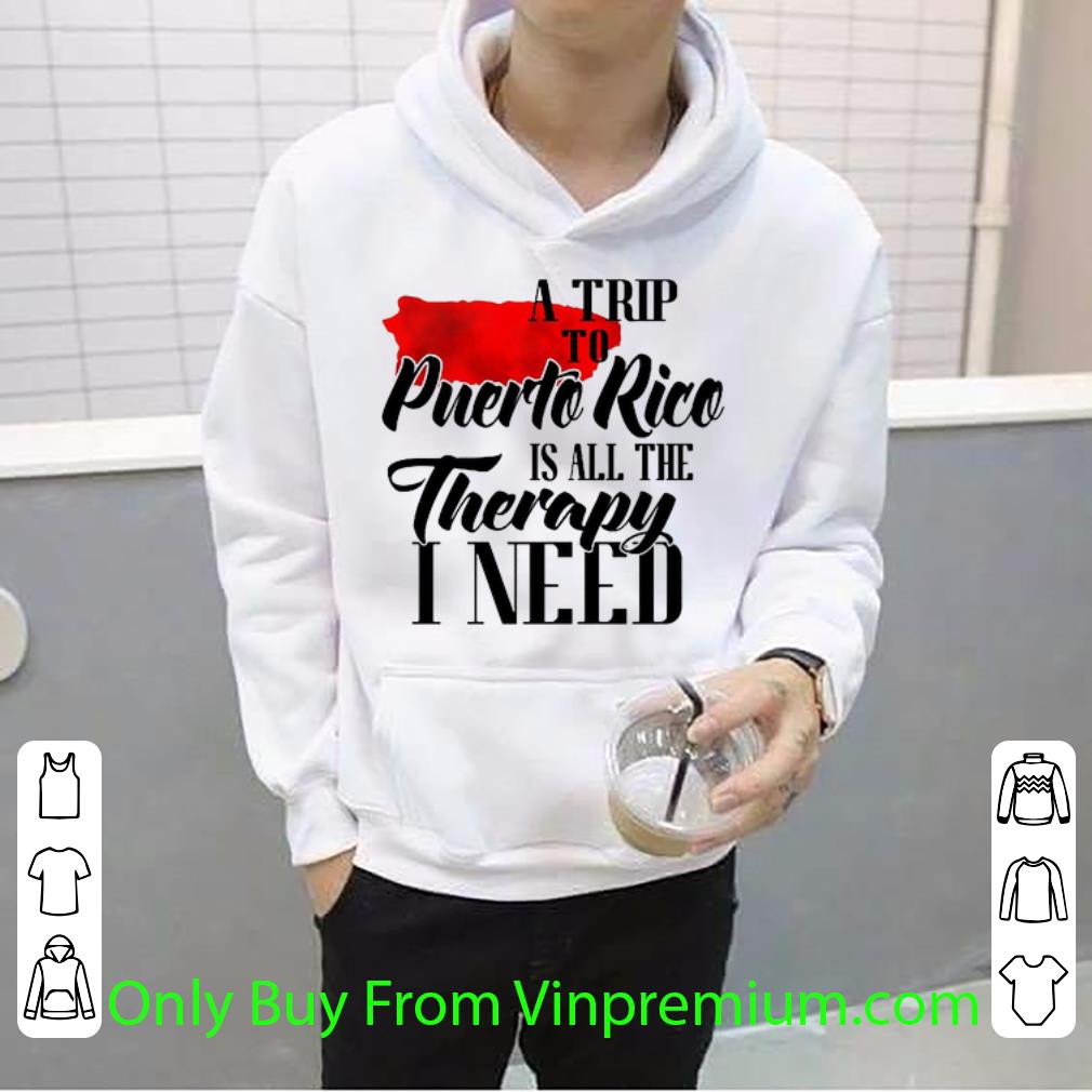 72b58817 top a trip to puerto rico is all the therapy i need shirt 4 - Top A Trip To Puerto Rico Is All The Therapy I Need shirt