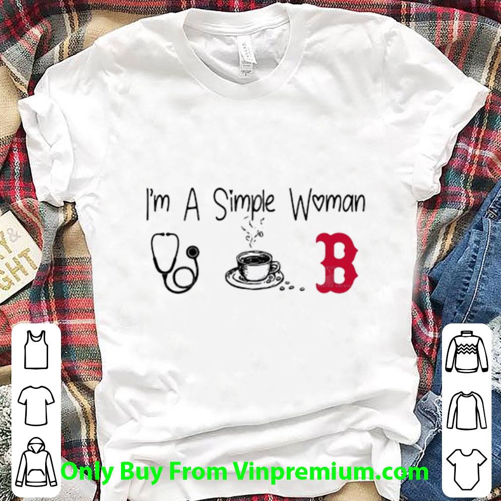 Top I’m A Simple Woman I Like Nurse Coffee And Boston Red Sox shirt