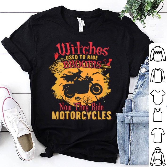 Witches Used To Ride Brooms Now They Ride Motorcycles Halloween shirt