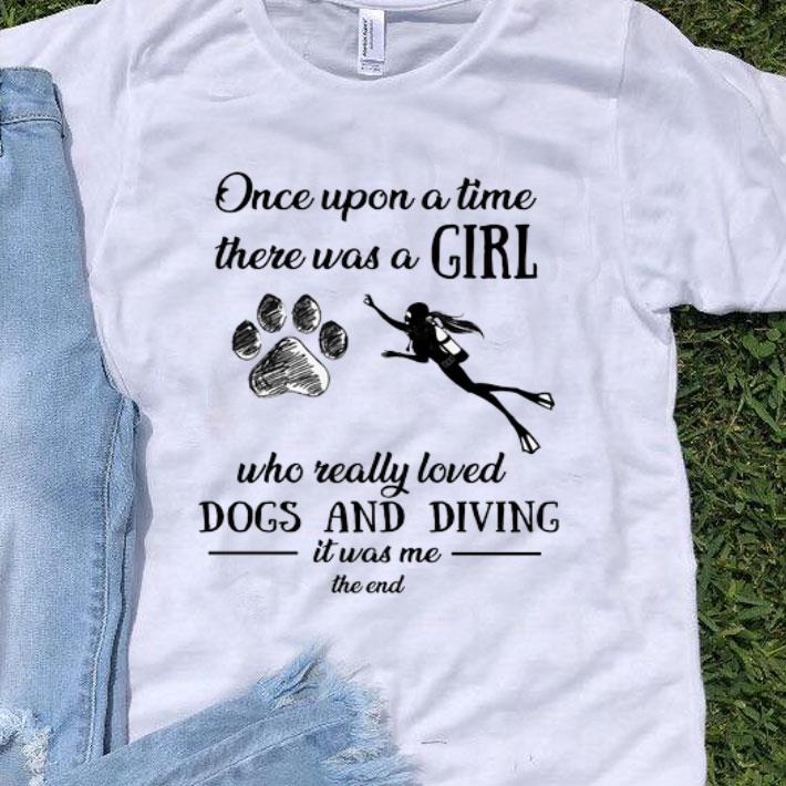 Once Upon A Time There Was A Girl Who Really Loved Dogs Diving shirt