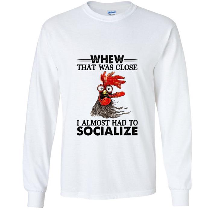 b14adac3 pretty chicken whew that was close i almost had to socialize png shirt 4 - Pretty Chicken Whew That Was Close I Almost Had To Socialize.png shirt