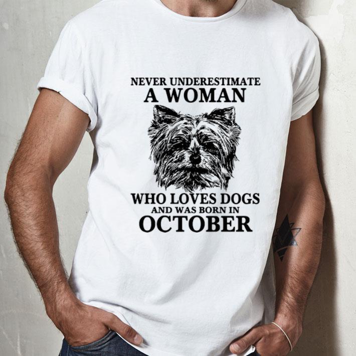 Never Underestimate A Woman Who Loves Dogs And Was Born In October shirt
