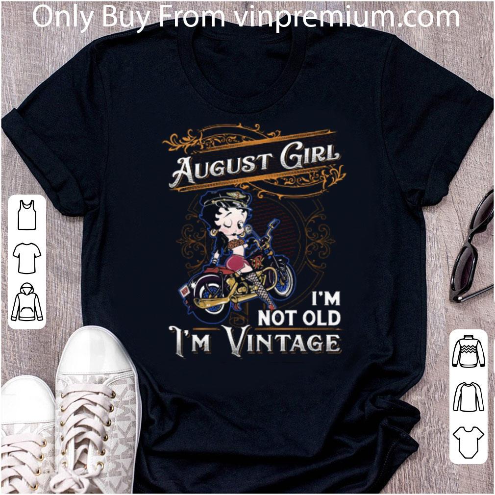 Top Betty Boop August Girl I'm Not Old I'm Vintage shirt
