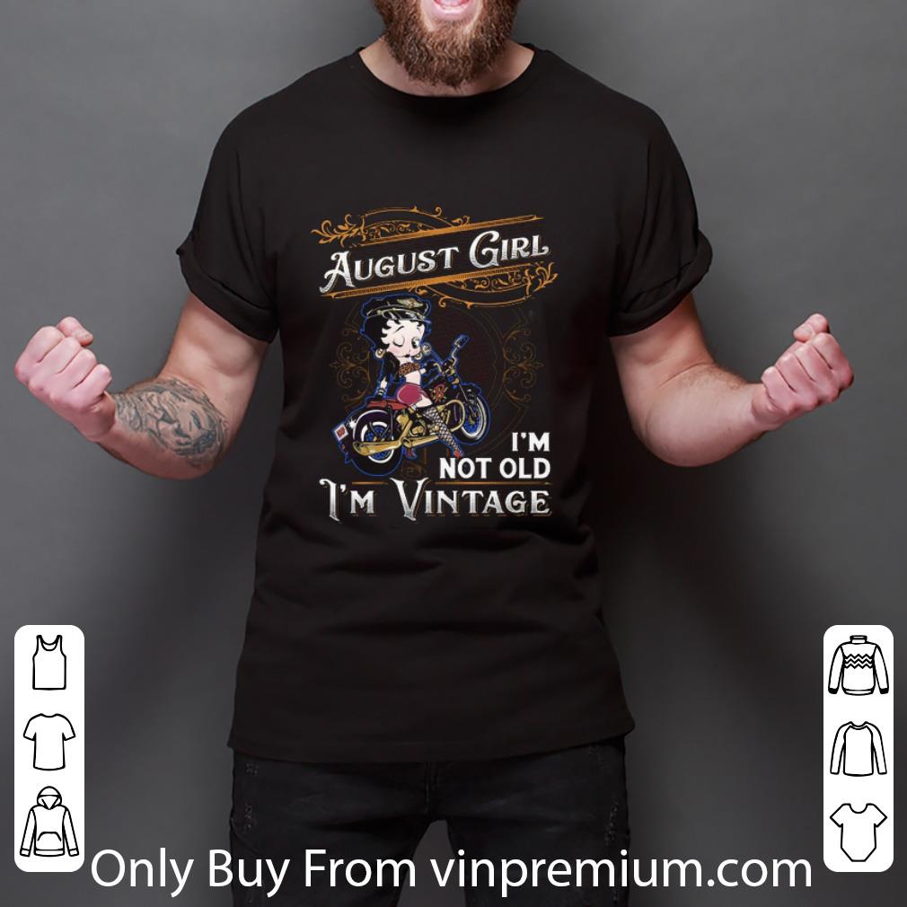 Top Betty Boop August Girl I'm Not Old I'm Vintage shirt Top Betty Boop August Girl I'm Not Old I'm Vintage shirt