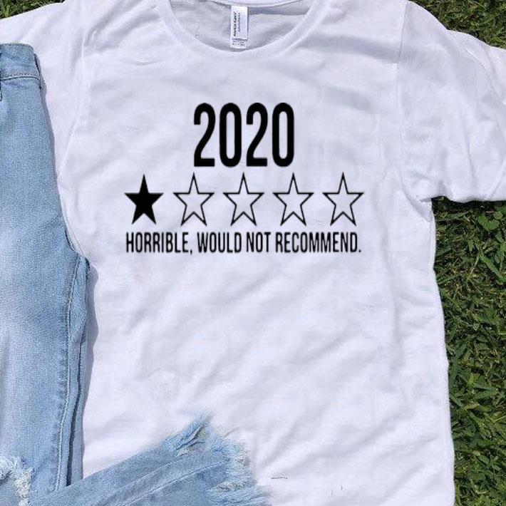 2020 Horrible Would Not Recommend shirt