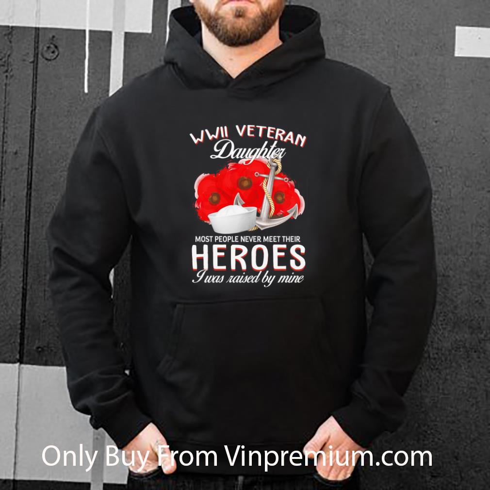f5196bd8 hot usarmy wwii veteran daughter most people never meet their heroes shirt shirt 4 - Hot Usarmy Wwii Veteran Daughter Most People Never Meet Their Heroes Shirt shirt